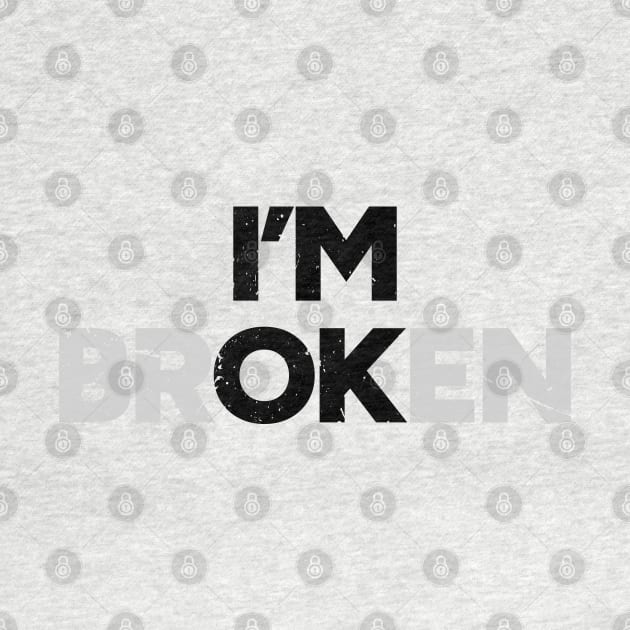 I'm OK I'm brOKen Distressed by yoveon